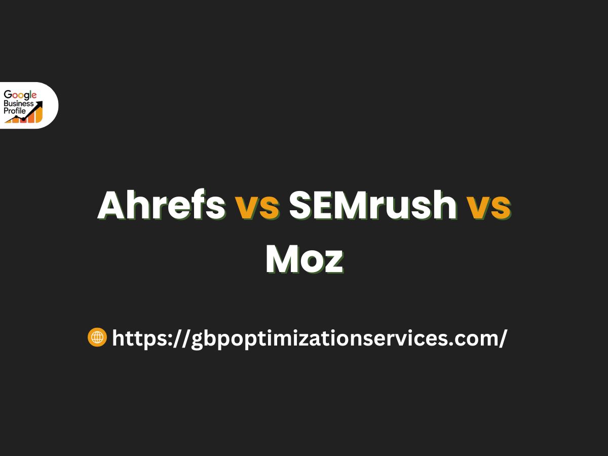 Ahrefs vs SEMrush vs Moz