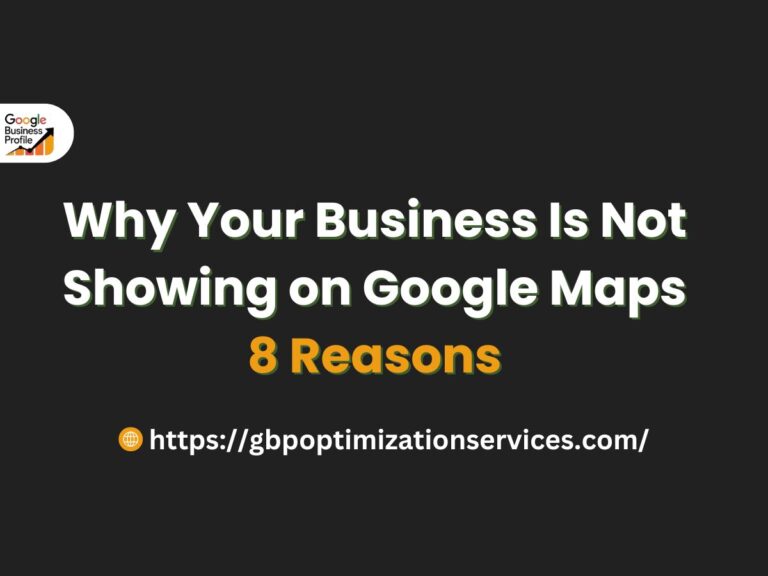 Why Your Business Is Not Showing on Google Maps