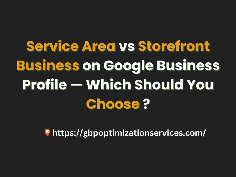 Service Area vs Storefront Business on Google Business Profile — Which Should You Choose ?