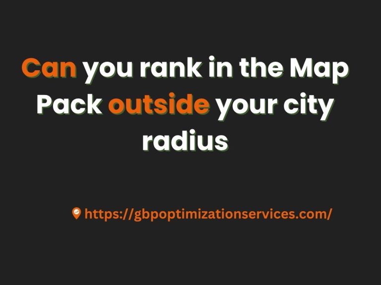 Can you rank in the Map Pack outside your city radius