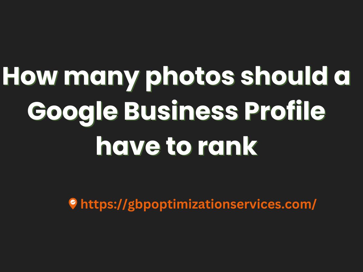 How Many Photos Should a Google Business Profile Have to Rank?