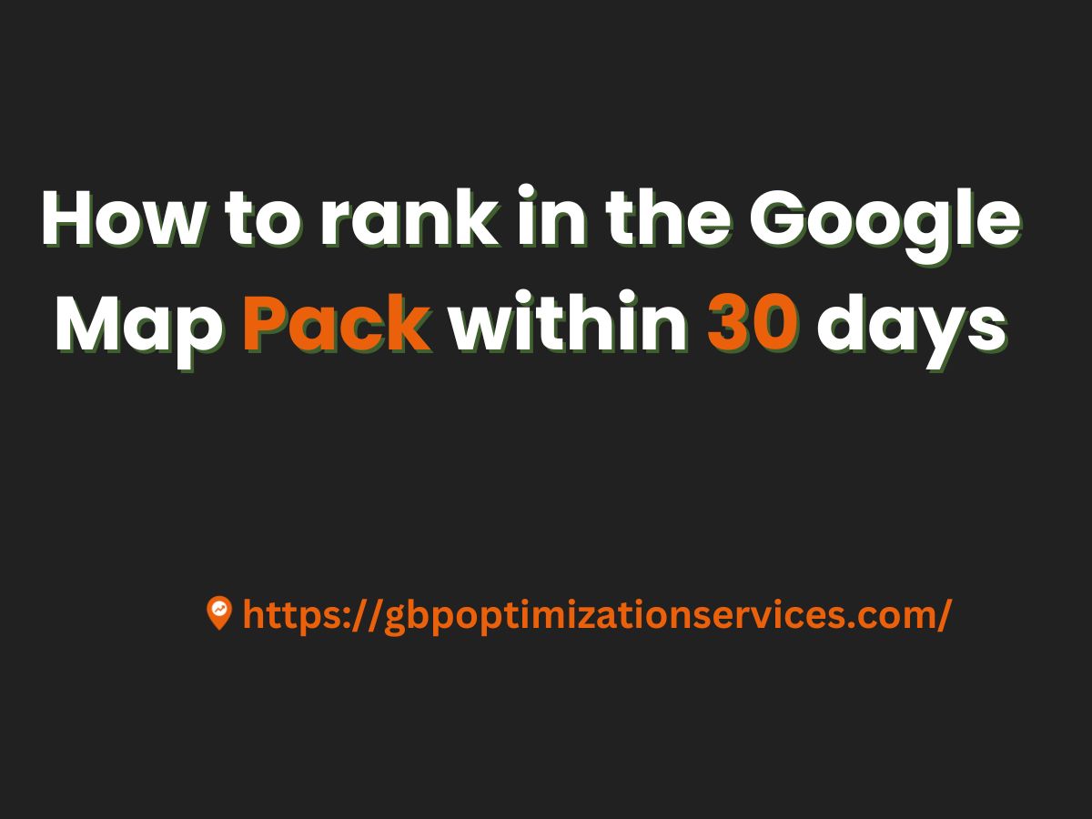 How to rank in the Google Map Pack within 30 days