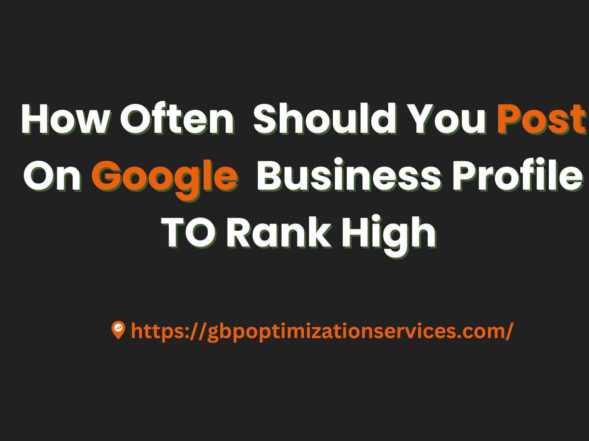 How Often Should You Post on Google Business Profile to Rank Higher?
