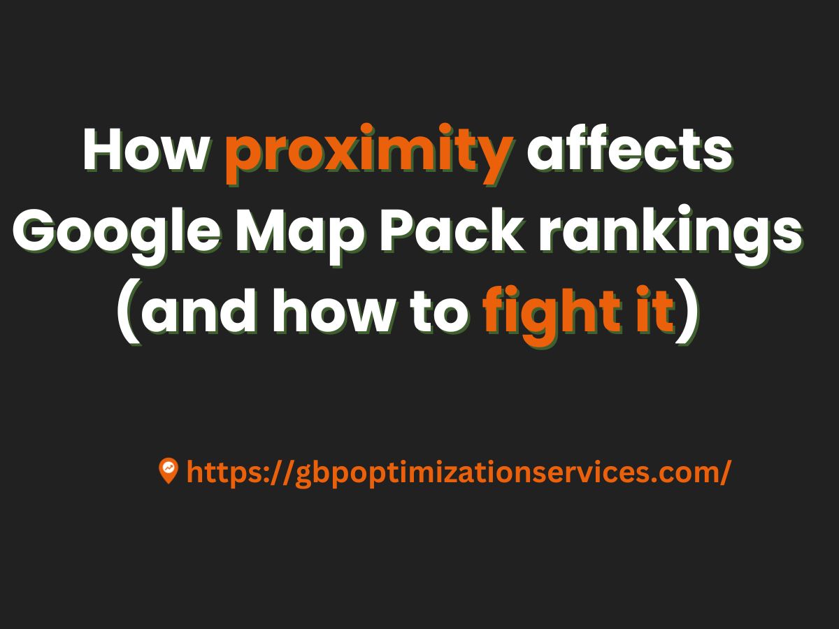 How proximity affects Google Map Pack rankings (and how to fight it)