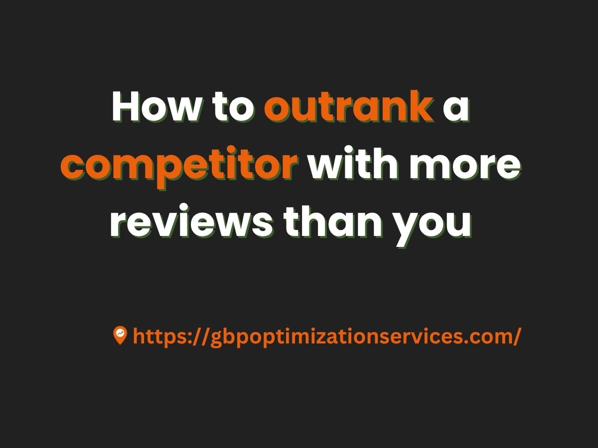 How to outrank a competitor with more reviews than you
