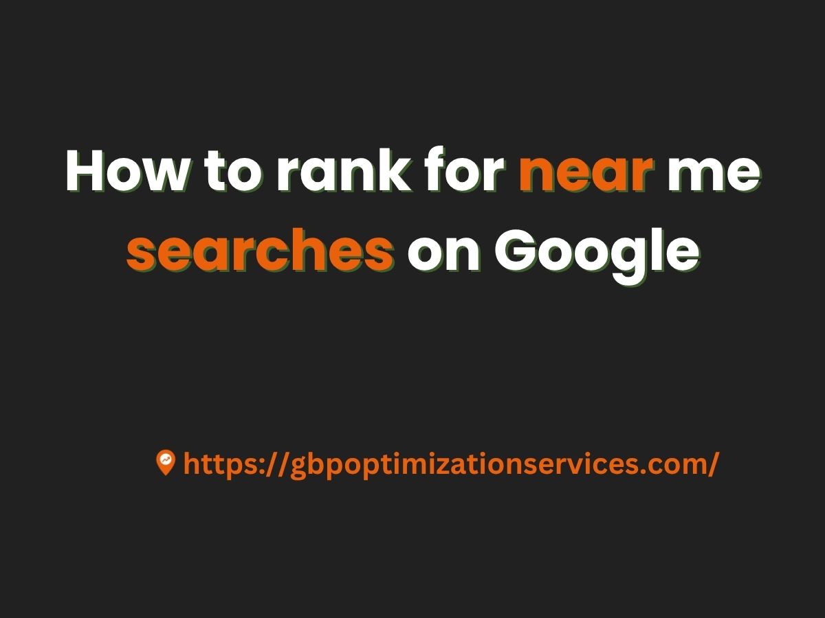 How to rank for near me searches on Google