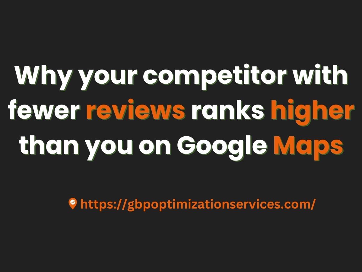 Why your competitor with fewer reviews ranks higher than you on Google Maps
